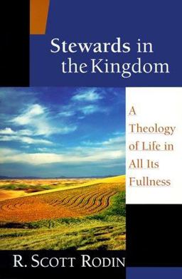 Stewards in the Kingdom A Theology of Life in All Its Fullness  9780830815760 Front Cover