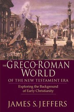Greco-Roman World of the New Testament Era Exploring the Background of Early Christianity  9780830815890 Front Cover