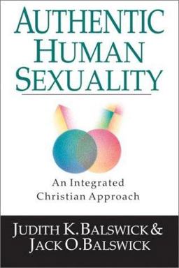 Authentic Human Sexuality : An Integrated Christian Approach 1st 9780830815951 Front Cover