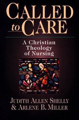 Called to Care : A Christian Theology of Nursing 1st 9780830815982 Front Cover
