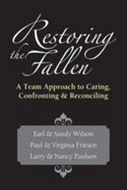 Restoring the Fallen A Team Approach to Caring, Confronting and Reconciling  9780830816194 Front Cover