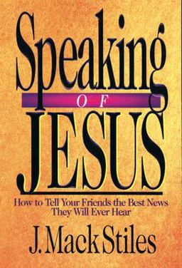 Speaking of Jesus How to Tell Your Friends the Best News They Will Ever Hear  9780830816453 Front Cover