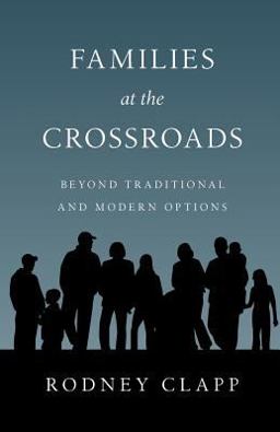 Families at the Crossroads Beyond Traditional and Modern Options  9780830816552 Front Cover