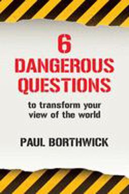 Six Dangerous Questions to Transform Your View of the World  9780830816859 Front Cover