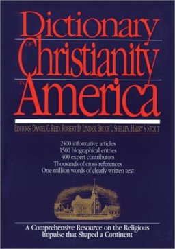 Dictionary of Christianity in America : A Comprehensive Resource on the Religious Impulse That Shaped a Continent  9780830817764 Front Cover