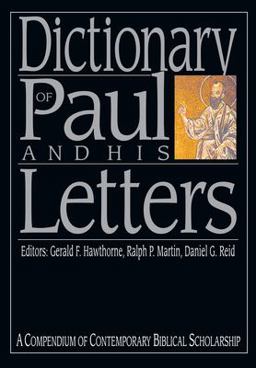 Dictionary of Paul and His Letters A Compendium of Contemporary Biblical Scholarship  9780830817788 Front Cover
