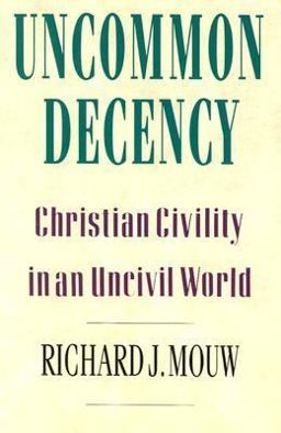 Uncommon Decency : Christian Civility in an Uncivil World  9780830818259 Front Cover