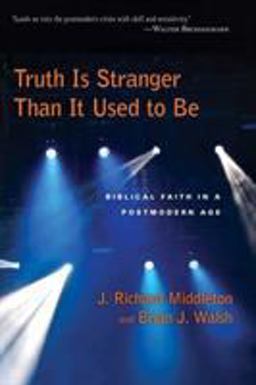 Truth Is Stranger Than It Used to Be Biblical Faith in a Postmodern Age  9780830818563 Front Cover