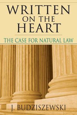 Written on the Heart The Case for Natural Law  9780830818914 Front Cover