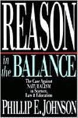 Reason in the Balance The Case Against Naturalism in Science, Law &amp; Education  9780830819294 Front Cover