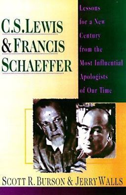 C. S. Lewis and Francis Schaeffer Lessons for a New Century from the Most Influential Apologists of Our Time  9780830819355 Front Cover