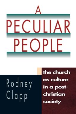 Peculiar People The Church as Culture in a Post-Christian Society  9780830819904 Front Cover