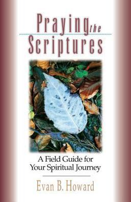Praying the Scriptures A Field Guide for Your Spiritual Journey  9780830822010 Front Cover
