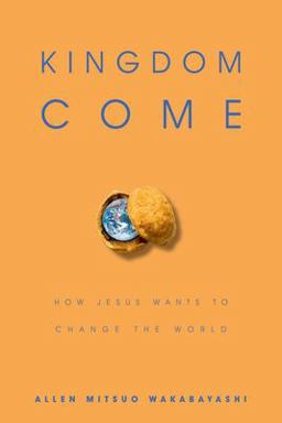 Kingdom Come How Jesus Wants to Change the World  9780830823635 Front Cover