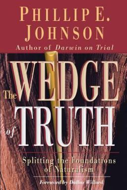 Wedge of Truth Splitting the Foundations of Naturalism  9780830823956 Front Cover