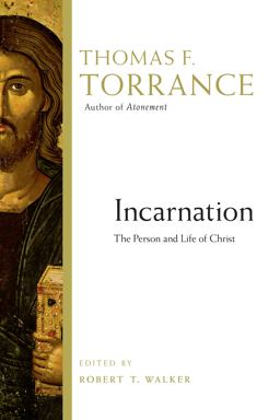Incarnation The Person and Life of Christ  9780830824595 Front Cover