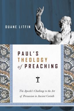 Paul's Theology of Preaching The Apostle's Challenge to the Art of Persuasion in Ancient Corinth  9780830824717 Front Cover