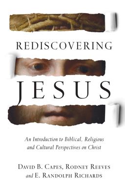Rediscovering Jesus An Introduction to Biblical, Religious and Cultural Perspectives on Christ  9780830824724 Front Cover