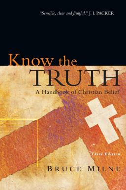 Know the Truth A Handbook of Christian Belief 3rd 9780830825769 Front Cover