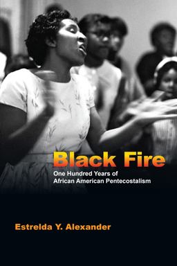 Black Fire One Hundred Years of African American Pentecostalism  9780830825868 Front Cover
