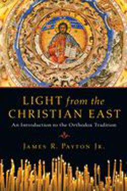 Light from the Christian East An Introduction to the Orthodox Tradition  9780830825943 Front Cover