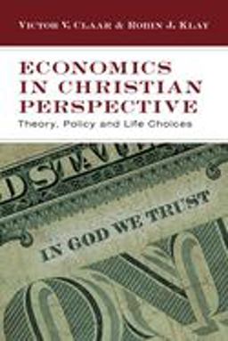 Economics in Christian Perspective Theory, Policy and Life Choices:In God We Trust  9780830825974 Front Cover
