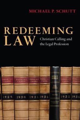 Redeeming Law Christian Calling and the Legal Profession  9780830825998 Front Cover