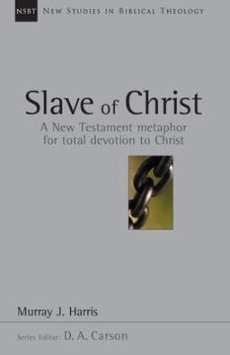 Slave of Christ A New Testament Metaphor for Total Devotion to Christ  9780830826087 Front Cover
