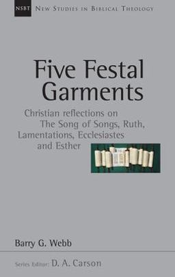 Five Festal Garments Christian Reflections on the Song of Songs, Ruth, Lamentations, Ecclesiastes and Esther  9780830826100 Front Cover