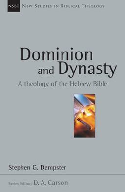 Dominion and Dynasty A Biblical Theology of the Hebrew Bible  9780830826155 Front Cover
