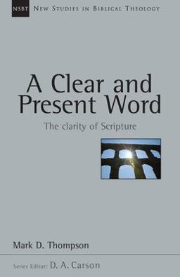 Clear and Present Word The Clarity of Scripture  9780830826223 Front Cover