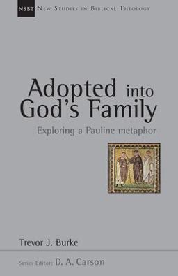 Adopted into God's Family Exploring a Pauline Metaphor  9780830826230 Front Cover