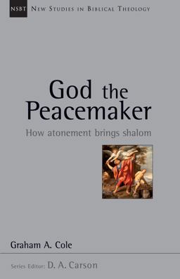 God the Peacemaker How Atonement Brings Shalom  9780830826261 Front Cover