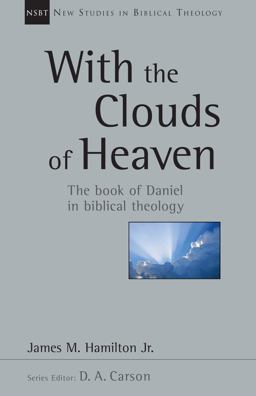 With the Clouds of Heaven The Book of Daniel in Biblical Theology  9780830826339 Front Cover