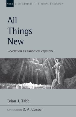 All Things New Revelation As Canonical Capstone  9780830826490 Front Cover