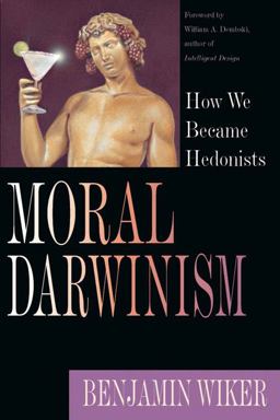 Moral Darwinism How We Became Hedonists  9780830826667 Front Cover