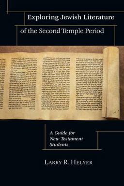 Exploring Jewish Literature of the Second Temple Period A Guide for New Testament Students  9780830826780 Front Cover