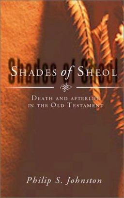 Shades of Sheol Death and Afterlife in the Old Testament  9780830826872 Front Cover
