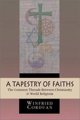 Tapestry of Faiths : The Common Threads Between Christianity and World Religions 1st 9780830826926 Front Cover