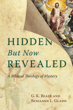 Hidden but Now Revealed A Biblical Theology of Mystery  9780830827183 Front Cover