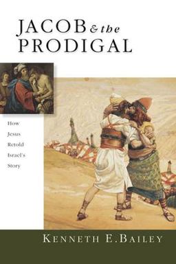 Jacob &amp; the Prodigal How Jesus Retold Israel's Story  9780830827275 Front Cover