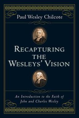 Recapturing the Wesleys' Vision An Introduction to the Faith of John and Charles Wesley  9780830827435 Front Cover