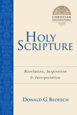 Holy Scripture Revelation, Inspiration and Interpretation  9780830827527 Front Cover