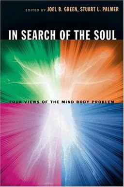 In Search of the Soul Four Views of the Mind-Body Problem  9780830827732 Front Cover