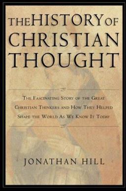 History of Christian Thought : The Fascinating Story of the Great Christian Thinkers and How They Helped Shape the World As We Know It Today 1st 9780830827763 Front Cover