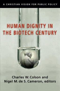 Human Dignity in the Biotech Century A Christian Vision for Public Policy  9780830827831 Front Cover