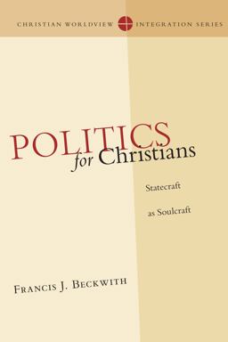 Politics for Christians Statecraft as Soulcraft  9780830828142 Front Cover