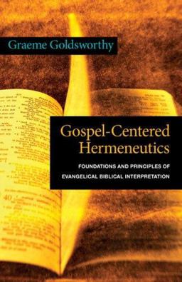 Gospel-Centered Hermeneutics Foundations and Principles of Evangelical Biblical Interpretation  9780830828395 Front Cover