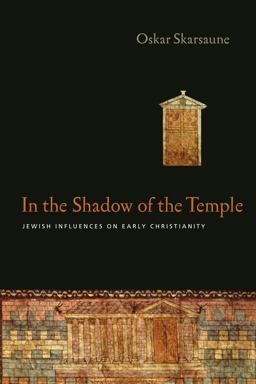 In the Shadow of the Temple Jewish Influences on Early Christianity  9780830828449 Front Cover