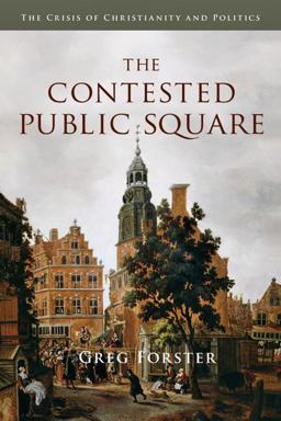 Contested Public Square The Crisis of Christianity and Politics  9780830828807 Front Cover